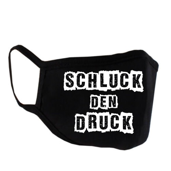 Schluck den Druck - Maske